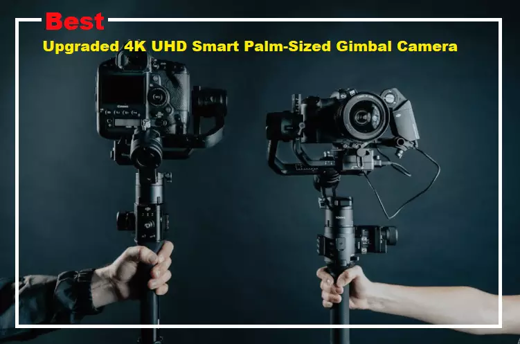 Best-Gift-Latest-Upgraded-4K-UHD-Smart-Palm-Sized-Gimbal-Camera