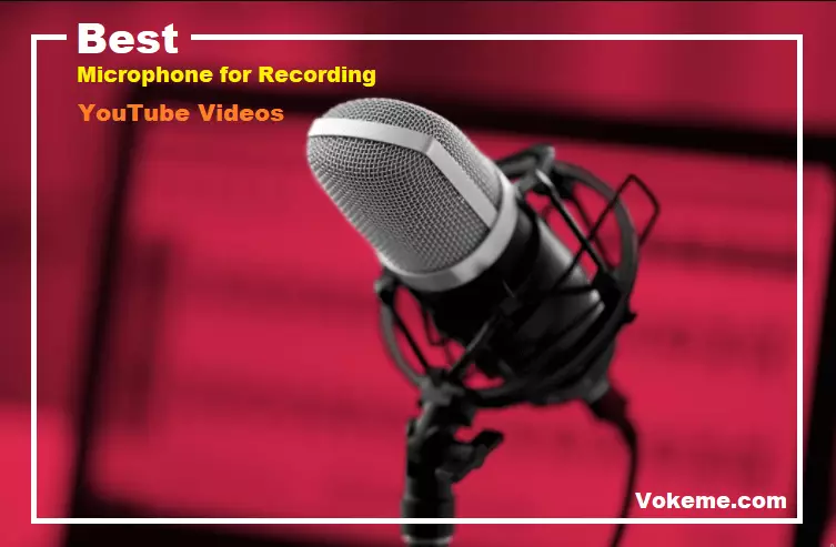 Best Microphone For Recording YouTube Videos