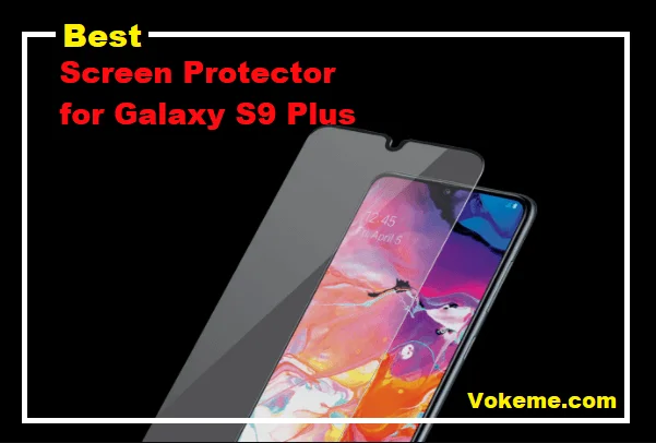 Best Screen Protector for Galaxy S9 Plus