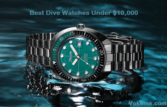 Best Dive Watches Under $10,000