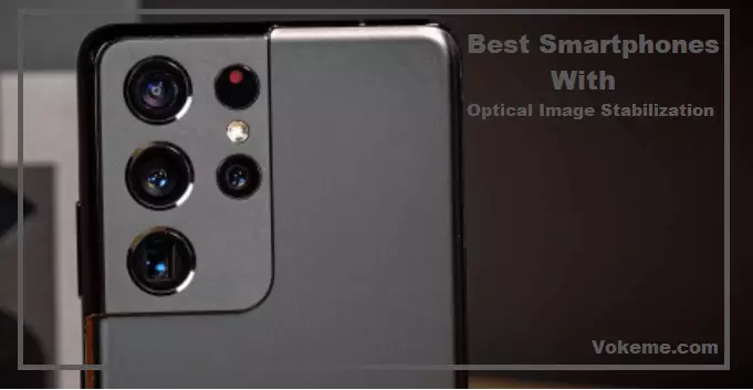 Best Smartphones With Optical Image Stabilization