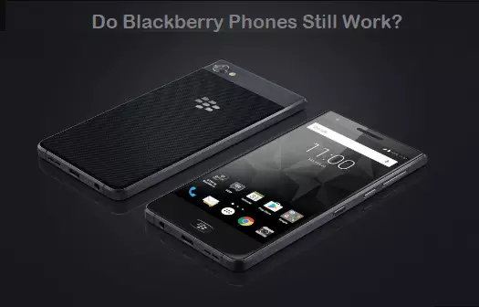 Do Blackberry phones still work