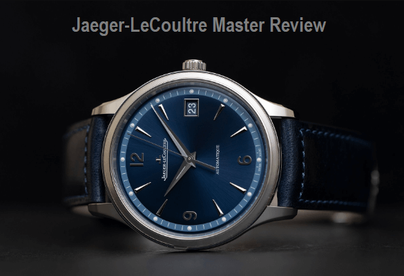 Jaeger-LeCoultre Master 2024 Review